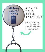 I'll Be Your Doctor Retractable ID Badge Reel